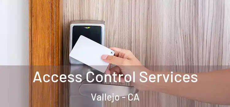 Access Control Services Vallejo - CA