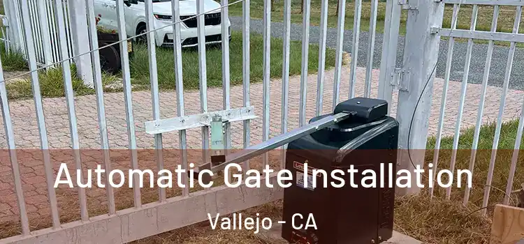 Automatic Gate Installation Vallejo - CA