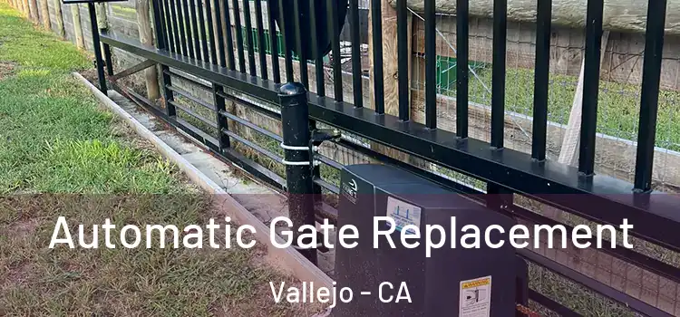 Automatic Gate Replacement Vallejo - CA