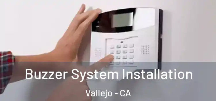 Buzzer System Installation Vallejo - CA