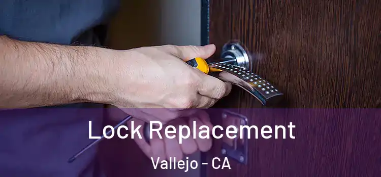 Lock Replacement Vallejo - CA
